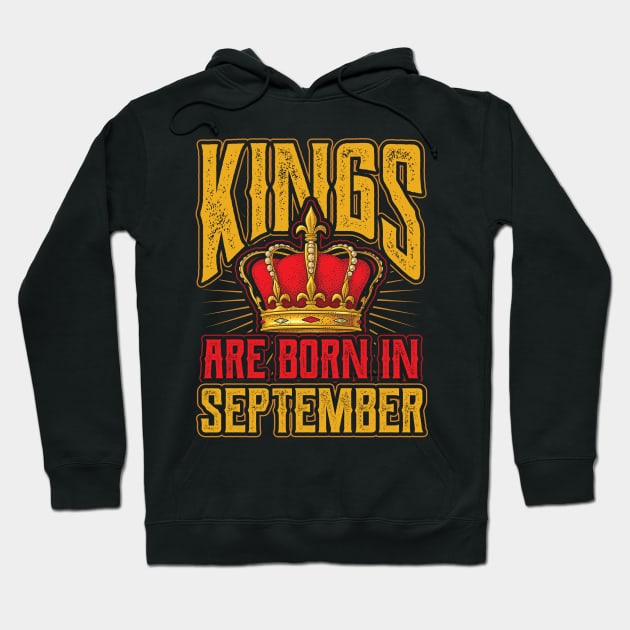 Kings are Born in September Birthday Gift Hoodie by aneisha